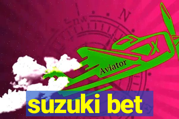 suzuki bet